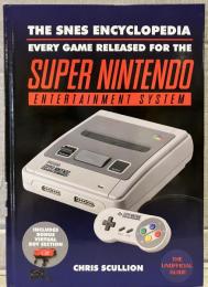 THE SNES ENCYCLOPEDIA: EVERY GAME RELEASED FOR THE SUPER NINTENDO ENTERTAINMENT SYSTEM