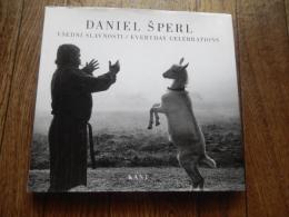 写真集　Daniel Sperl　Everyday VSEDNI SLAVNOSTI Celebrations