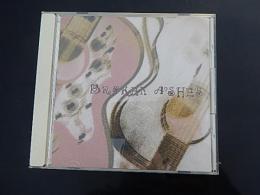 CD　BROKEN ASHES 「BROKEN ASHES」
LDM-0301 1999
SHIMEとのアコースティック・デュオ・ユニットBroken Ashesのファーストアルバム。

BROKEN ASHES * BROKEN ASHES

-I DON'T WANT TO KNOW
-LOVE
-LIVING WITHOUT YOU
-ALL I HAVE TO DO IS DREAM
-CIRCLE GAME
-I WILL
-SEND ME THE PILLOW
-RETURN OF THE GRIEVOUS ANGEL
-LULLABY
-THE LAST THING ON MY MIND