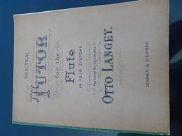 フルート楽譜　Practical Tutor for the Flute in Four Systems　
Otto Langey
Published by Hawkes & Son