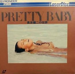 LD長友健二の世界 PRETTY BABY
品番：ME003-22TU
1981年発売、定価5,800円
モデル：沙原里央、北原理絵、風祭ゆき、三原玲奈、青木ゆみこ

長友健二　1932〜2006年。宮崎県生まれ。写真家。アイドルグラビア、ビデオ演出・撮影等で活躍。