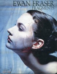 エヴァン・フレーザー写真集　Fragments Ewan Fraser
1995年
Past Rays　初版　カバーフラグメンツ : イワン・フレイザー作品集

イワン・フレイザー著
    出版社 パストレイズ・イン・オフィス
    刊行年 1995 

