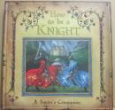 （洋書　しかけ絵本）　ＨＯＷ　ＴＯ　ＢＥ　Ａ　ＫＮＩＧＨＴ　　A Squire's Companion