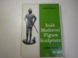 Irish Medieval Figure Sculpture 1200-1600: A Study of Irish Tombs With Notes on Costume and Armor Volume1