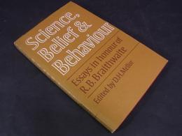Science, Belief and Behaviour: Essays in Honour of R B Braithwaite
