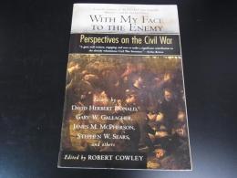 With my face to the enemy : perspectives on the Civil War