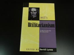 Mill's "Utilitarianism" (Critical Essays on the Classics)