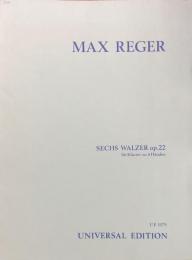 レーガー　6つのワルツ　Max Reger Sechs Walzer op.22　　【楽譜】