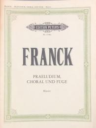 フランク　前奏曲　コラールとフーガ　Franck　Praeludium,Choral und Fuge　　【楽譜】