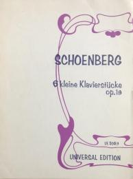 シェーンベルク　６つのピアノ小品 Op.19　　Schoenberg　6 Kleine Klavierstucke　【楽譜】