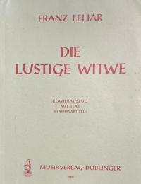 フランツ・レハール　喜歌劇「メリー・ウィドウ」　　Franz Lehar　Die Lustige Witwe　【楽譜】