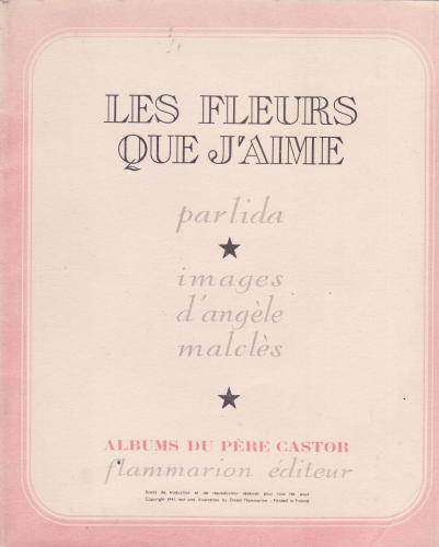 フランス語版 Les Fleurs Que J Aime 私が好きな花 Albums Du Pere Castor ペール カストール アルバム Lida リダ 絵 Malcles アンジェル マルクレス 古本 海ねこ 古本 中古本 古書籍の通販は 日本の古本屋 日本の古本屋