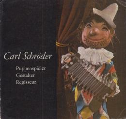 Carl Schroder,Puppenspieler Gestalter Regisseur（カール・シュレーダー　パペット・デザイナー・ディレクター）