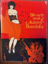 The early work of Aubrey Beardsley(ビアズレーの初期作品）157 Plates with 2 in Color