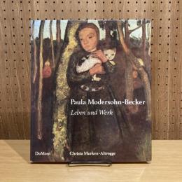 Paula Modersohn-Becker: Leben und Werk パウラ・モーダーゾーン=ベッカー
