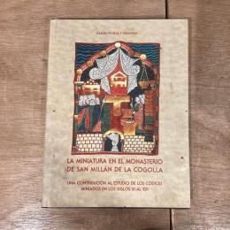 La miniatura en el Monasterio de San Millan de la Cogolla una contribucion al estudio de los codices miniados en los siglos xi al xiii (サン・ミジャンのユソ修道院とスソ修道院 Monasteries of San Millán de la Cogolla)