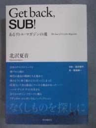 Get back,SUB! ： あるリトル・マガジンの魂