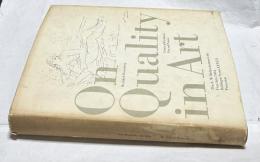 英文)美術の見かた : 傑作の条件 　On quality in art : criteria of excellence, past and present: the A. W. Mellon lectures in the fine arts 1964, the National Gallery of Art, Washington, D. C.（Bollingen series, 35・13）
