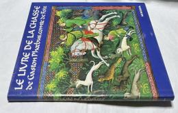 仏文)ガストン・フェビュスの『狩猟の書』写本　Le livre de la chasse de Gaston Phoebus, comte de Foix
