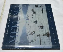 英文)マイケル・ヤマシタ写真集　メコン川を旅する　Mekong, A Journey on the Mother of Waters