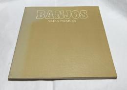 BANJOS AKIRA TSUMURA COLLECTION  世界最初のバンジョーの本（日本製）