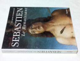 仏文)15～16世紀の「聖セバスティアン(セバスチャン)の殉教」図　Sebastien Le Renaissant : sur le martyre de saint Sebastien dans la deuxieeme moitie du Quattrocento