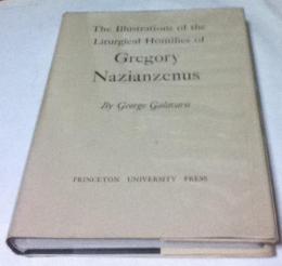 英文)教父ナジアンゾスのグレゴリオス 説教の図研究　The Illustrations of the Liturgical Homilies of Gregory Nazianzenus [Studies In Manuscript Illumination Number 6]