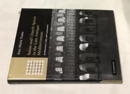 英文)古代末期の地中海の教会と聖者の関係：建築、カルト、コミュニティ   Saints and Church Spaces in the Late Antique Mediterranean: Architecture, Cult, and Community