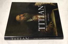 英文)ティツィアーノ(ティティアン)とヴェネツィア派ルネサンスの最後　Titian and the End of the Venetian Renaissance