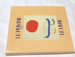 仏文)フランスの挿絵の100年 1870-1970年　Le Peintre et le livre. L'âge d'or du livre illustré en France, 1870-1970