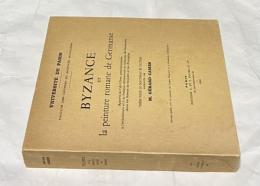 仏文)ドイツのビザンチン・ロマネスク絵画　Byzance et la peinture romane de Germanie: apports de l'art grec posticonoclaste à l'enluminure et à la fresque ottoniennes et romanes de Germanie dans les thèmes de Majesté et les Evangiles