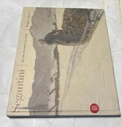 伊文)セガンティーニの素描　Segantini : la vita, la natura, la morte : disegni e dipinti