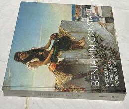 仏文)ジャン＝ジョセフ・バンジャマン＝コンスタン画集　Benjamin-Constant. Merveilles et mirages de l'orientalisme (Catalogues d'exposition)