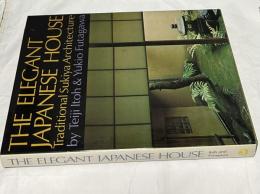 英文)数寄屋　The elegant Japanese house : traditional Sukiya architecture