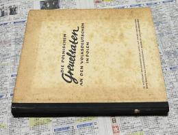 独文)ポーランド在住ドイツ人に対するポーランド人の残虐行為　Die polnischen greueltaten an den volksdeutschen in Polen: im auftrage des Auswärtigen amtes auf grund urkundlichen Beweismaterials zusammengestellt, bearbeitet und herausgegeben