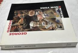 独文)ジョージ・グロス(ゲオルゲ・グロッス) ベルリンーニューヨーク展覧会図録　George Grosz, Berlin-New York