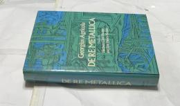 英文)デ・レ・メタリカ　De re metallica ; translated from the first Latin ed. of 1556