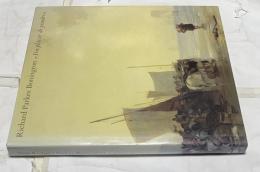仏文)リチャード・パークス・ボニントン展図録　Richard Parkes Bonington : "Du plaisir de peindre"