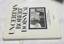  仏文)ロベール・ドアノー写真集　ドアノーの真実　Un certain Robert Doisneau : la très véridique histoire d'un photographe racontée par lui-même