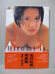 北川弘美 写真集 Hiromi is.