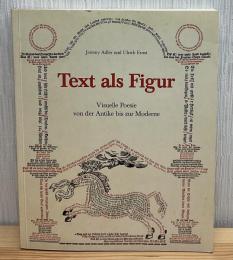 Text als Figur. Visuelle Poesie von der Antike bis zur Moderne