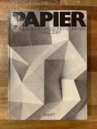 Papier : Versuche zwischen Geometrie und Spiel