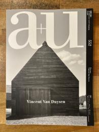 建築と都市　a+u　552　特集　ヴィンセント・ヴァン・ダイセン