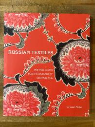 Russian Textiles: Printed Cloth for the Bazaars of Central Asia