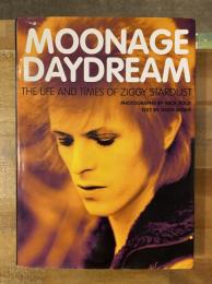 MOONAGE DAYDREAM: THE LIFE AND TIMES OF ZIGGY STARDUST (David Bowie)