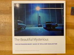 The beautiful mysterious : the extraordinary gaze of William Eggleston