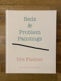 Beds and Problem Paintings : Urs Fischer