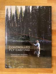 CONTROLLED FLY CASTING　コントロールド・フライキャスティング