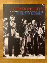 agitation frite Témoignages de l'underground français