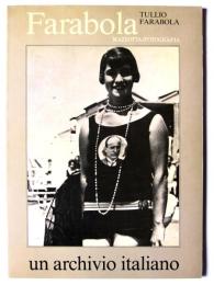 Farabola: Un archivio italiano : トゥリオ・ファラボラ写真集